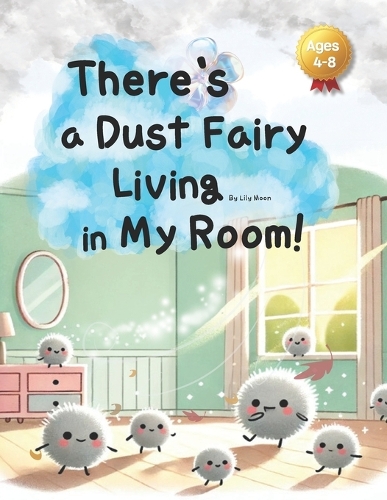 There's a Dust Fairy Living in My Room