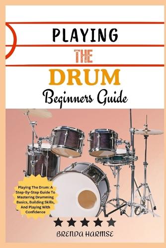 Playing the Drum Beginners Guide