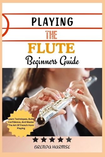 Playing the Flute Beginners Guide