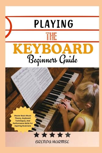 Playing the Keyboard Beginners Guide