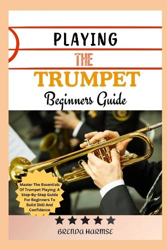 Playing the Trumpet Beginners Guide