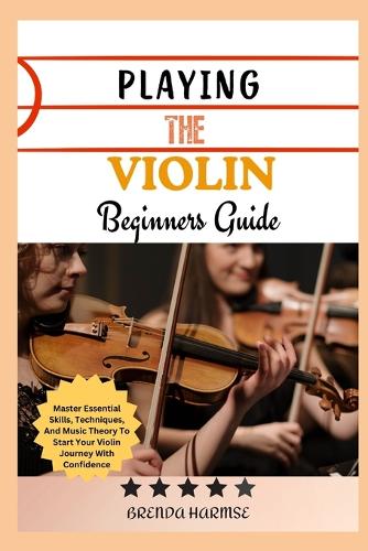 Playing the Violin Beginners Guide