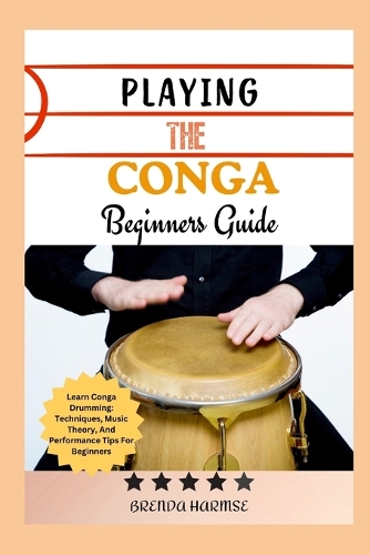 Playing the Conga Beginners Guide