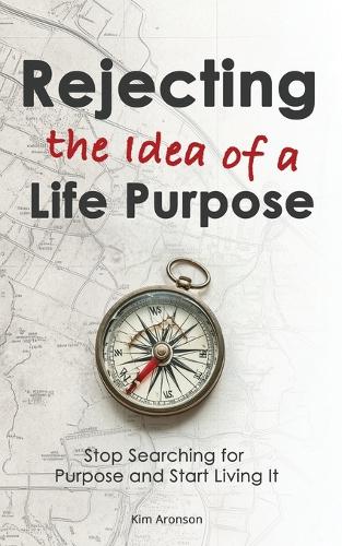 Rejecting the Idea of a Life Purpose