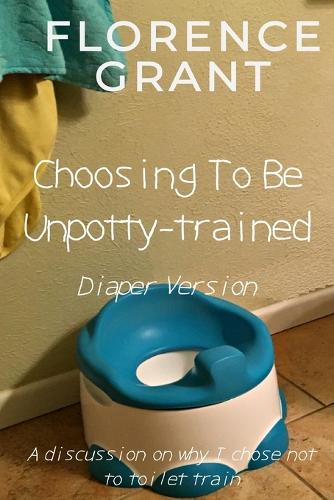 Choosing To Be Unpotty-trained (Diaper Version)