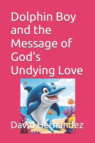 Dolphin Boy and the Message of God's Undying Love