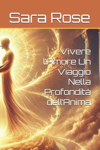 Vivere l'Amore Un Viaggio Nella Profondità dell'Anima