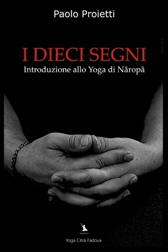 I DIECI SEGNI - Introduzione allo Yoga di Nāropā