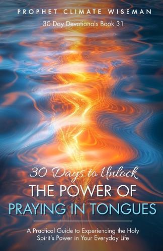 30 Days to Unlock the Power of Praying in Tongues