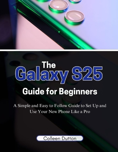 The Galaxy S25 Guide for Beginners