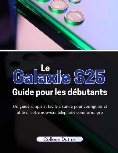 Le Galaxie S25 Guide pour les débutants