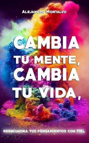 Cambia tu mente, cambia tu vida