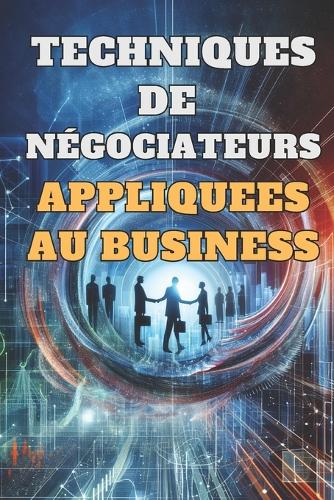 Techniques de Negociateurs Appliquees Au Business