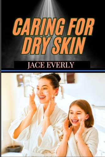 Caring for Dry Skin