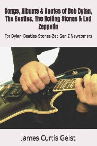 Songs, Albums & Quotes of Bob Dylan, The Beatles, The Rolling Stones & Led Zeppelin
