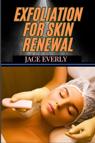 Exfoliation for Skin Renewal