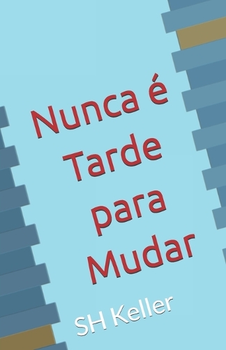 Nunca é Tarde para Mudar