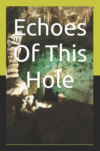 Echoes Of This Hole