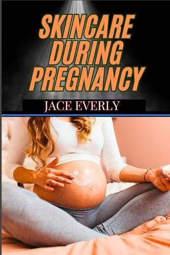 Skincare During Pregnancy