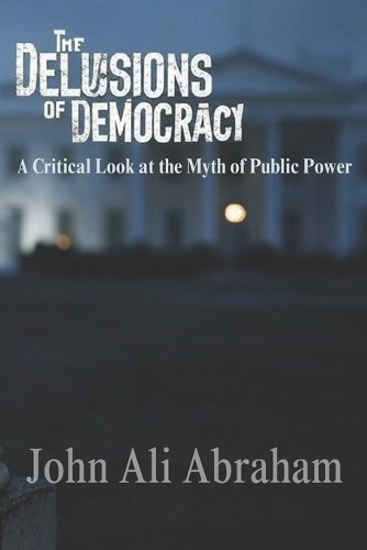 The Delusions of Democracy
