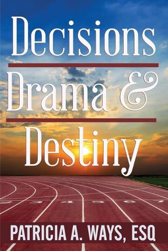 Decisions, Drama, and Destiny