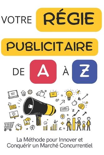 Votre Régie Publicitaire de A à Z