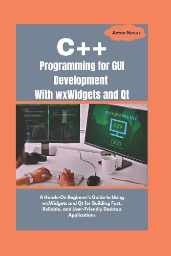 C++ Programming for GUI Development With wxWidgets and Qt