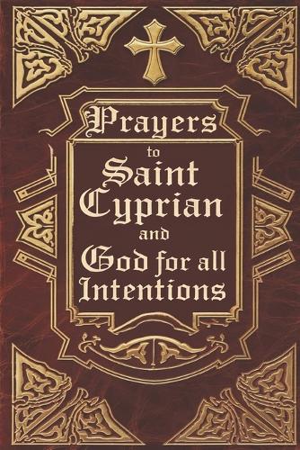 Prayers to Saint Cyprian and God for All Intentions