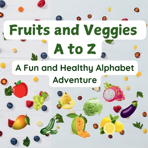Fruits and Veggies A to Z