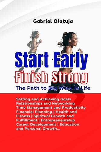 Start Early, Finish Strong