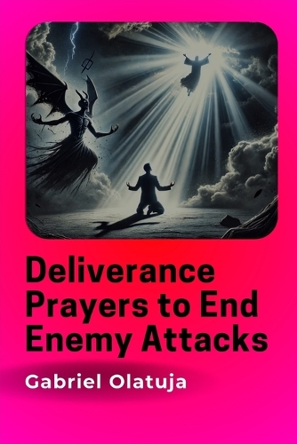 Deliverance Prayers to End Enemy Attacks