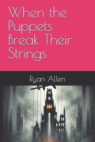 When the Puppets Break Their Strings
