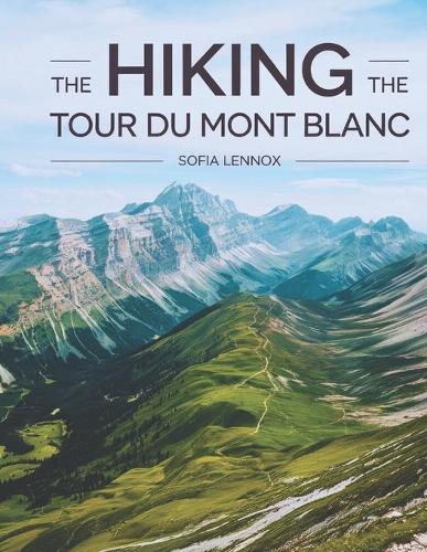 Hiking The Tour du Mont Blanc