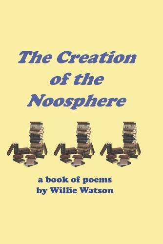 The Creation of the Noosphere
