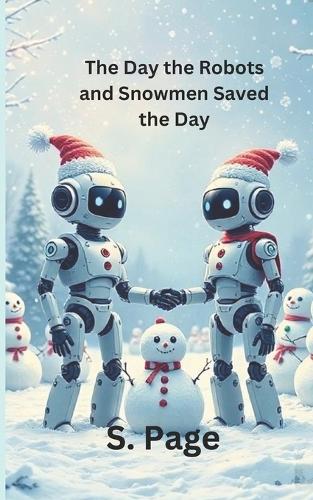 The Day the Robots and Snowmen Saved the Day Interactive Book
