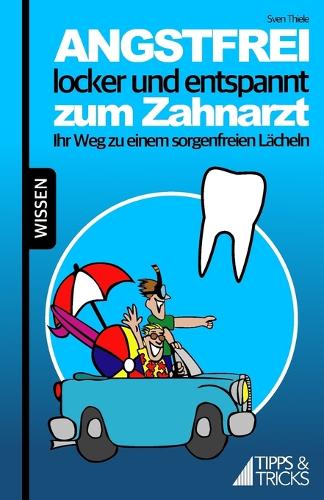 Angstfrei, locker und entspannt zum Zahnarzt