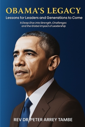 OBAMA'S LEGACY "Lessons for Leaders and Generations to Come"