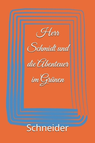 Herr Schmidt und die Abenteuer im Grünen