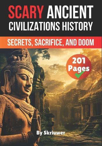 Scary Ancient Civilizations History Facts