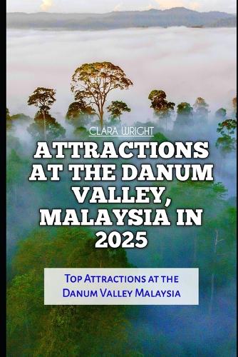 Attractions at the Danum Valley, Malaysia in 2025