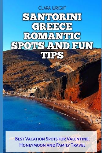 Santorini Greece Romantic Spots and Fun Tips
