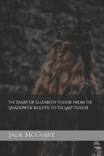 The Diary of Elizabeth Tudor