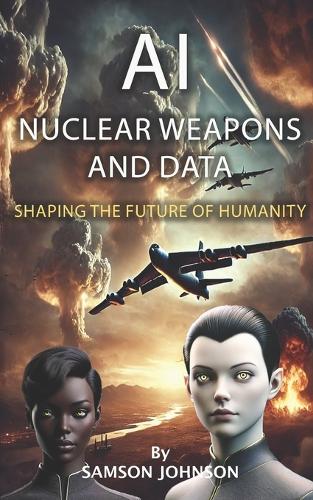 Ai, Nuclear Weapons, and Data