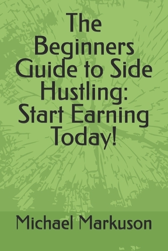 The Beginners Guide to Side Hustling