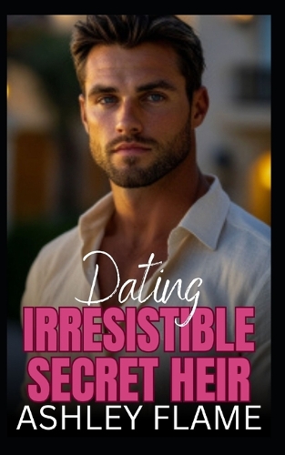 Dating Irresistible Secret Heir