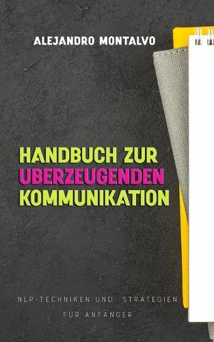 Handbuch zur überzeugenden Kommunikation