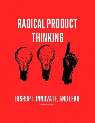Radical Product Thinking