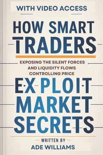 How Smart Traders Exploit Market Secrets