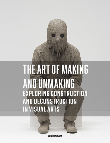 The Art of Making and Unmaking