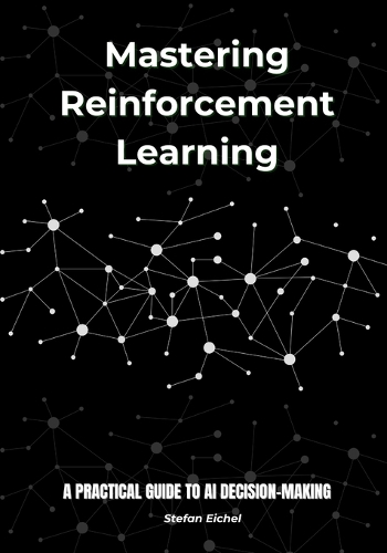 Mastering Reinforcement Learning